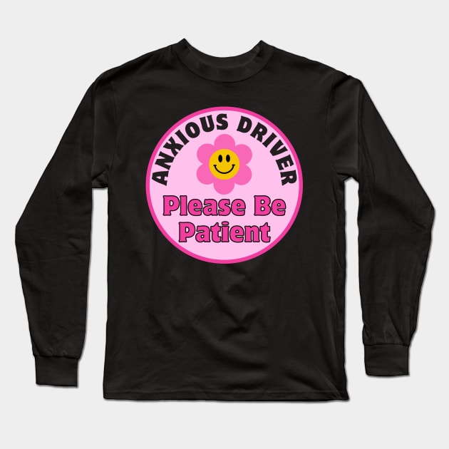 Anxious Driver Please Be Patient, Funny Cute Anxious Driver Bumper Long Sleeve T-Shirt by yass-art